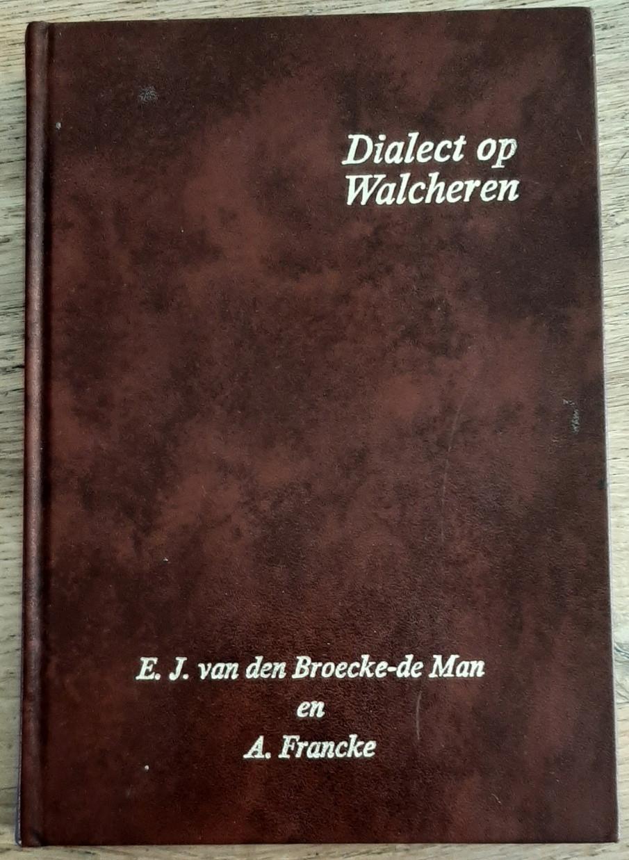 Dialect op Walcheren, door E.J. van den Broecke-de Man en A. Francke
