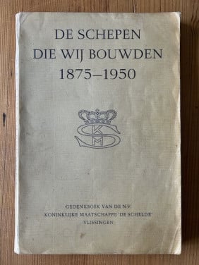 De schepen die wij bouwden 1875 - 1950 ...Gedenkboek