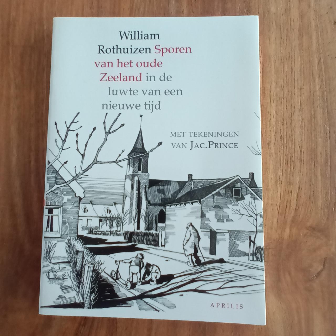 Sporen van het oude Zeeland van William Rothuizen
