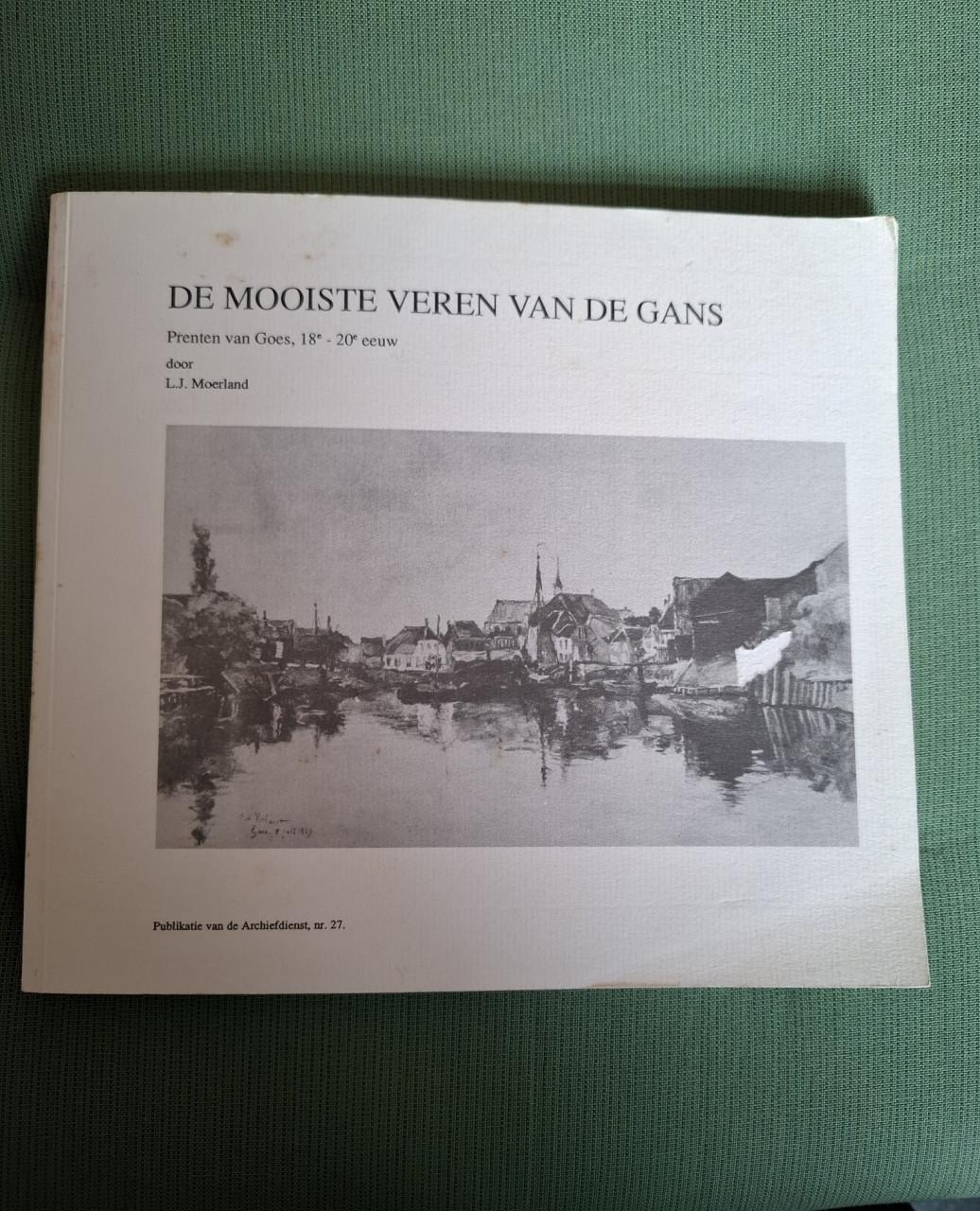 De mooiste veren van de gans. Prenten van Goes, 18e - 20e eeuw