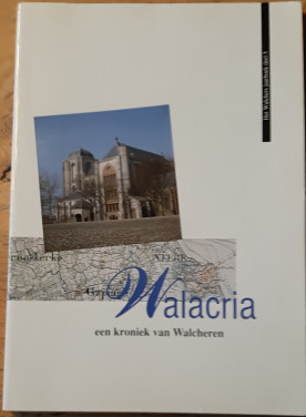Walacria, een kroniek van Walcheren (Het Walchers Jaarboek, deel 5)