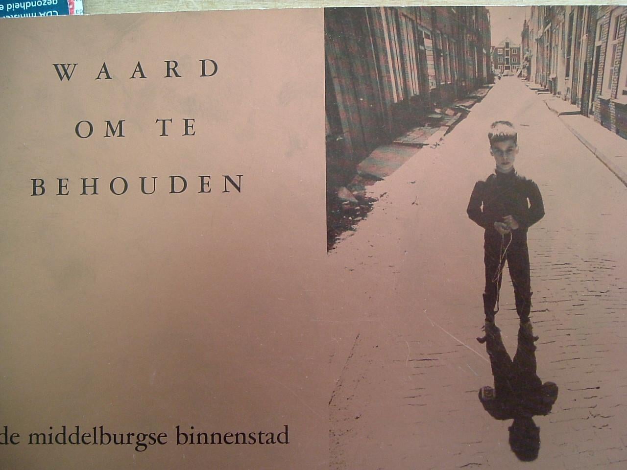 Waard om te behouden, de Middelburgse binnenstad - 1972.