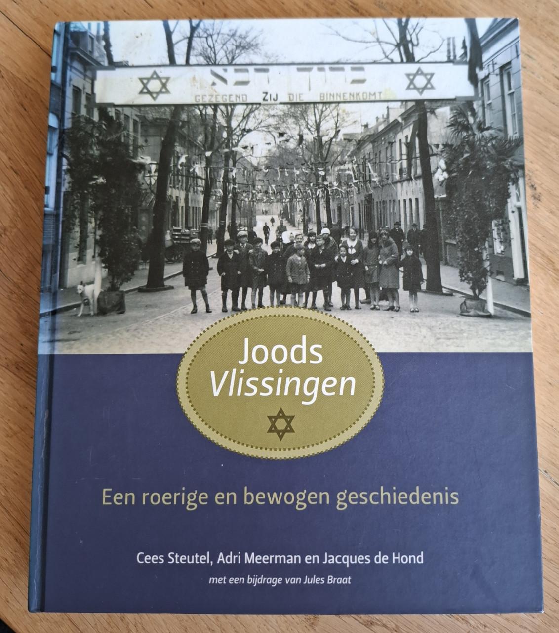 Joods Vlissingen, Een roerige en bewogen geschiedenis, Cees Steutel e.a.