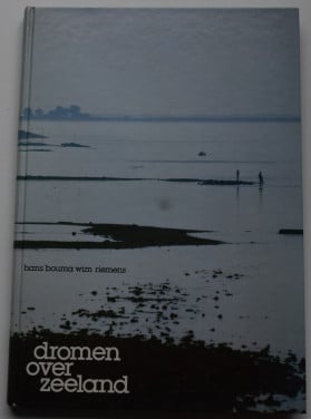 Dromen over Zeeland. Hans Bouma & Wim Riemens.