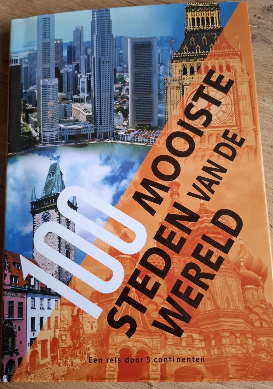 100 mooiste steden van de wereld, een reis door 5 continenten