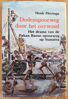 Het Drama van de Pakan Baroe Spoorweg Door Sumatra