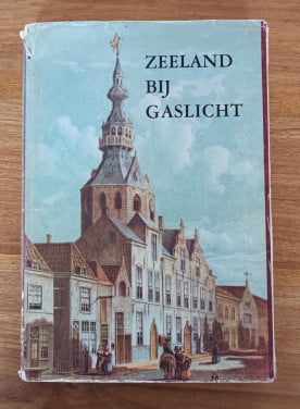 Zeeland bij gaslicht Zeeuws boek
