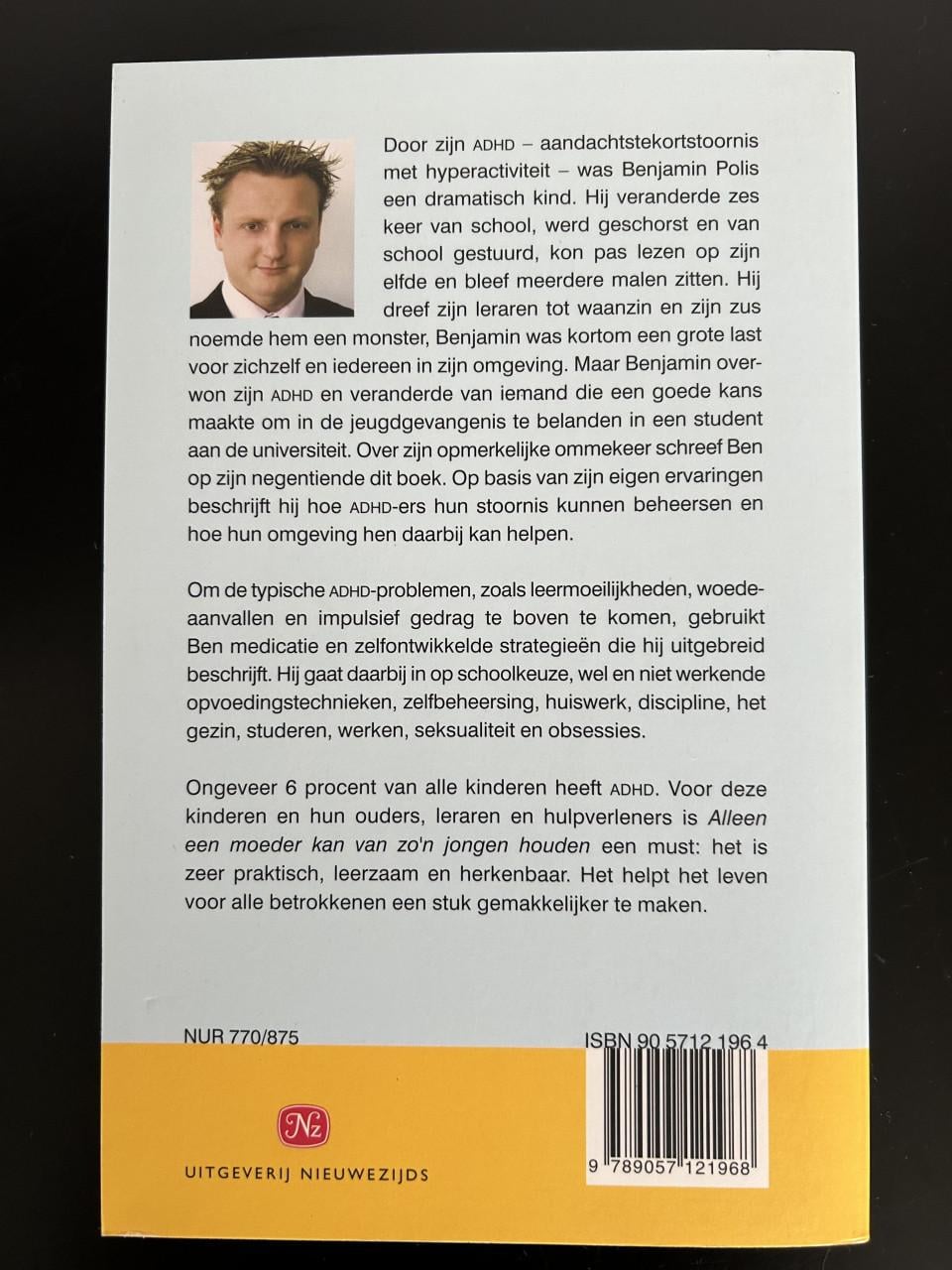 Alleen een moeder kan van zo'n jongen houden.