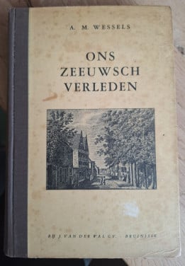 Ons Zeeuwsch Verleden (uit 1933), door A.M. Wessels