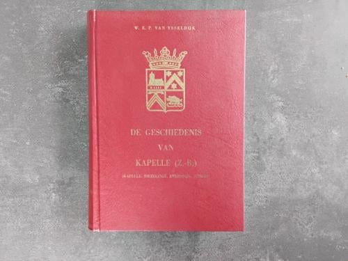 De Geschiedenis van Kapelle   Z Beveland WEP van Ysseldijk 1968