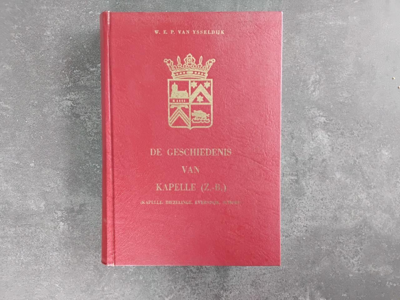 De Geschiedenis van Kapelle   Z Beveland WEP van Ysseldijk 1968