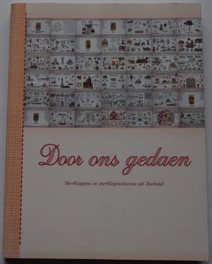 Door ons gedaen – Merklappen en merklapmotieven uit Zeeland