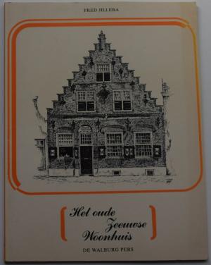 Het oude Zeeuwse Woonhuis – Fred Jilleba.
