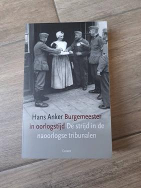 Burgemeester in oorlogstijd De strijd in de naoorlogse tribunalen van Hans