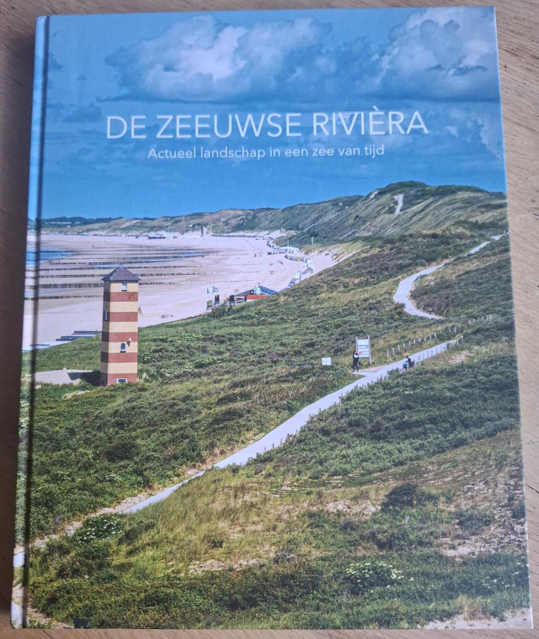 De Zeeuwse Rivièra, Actueel landschap in een zee van tijd. Door  Kees Bos