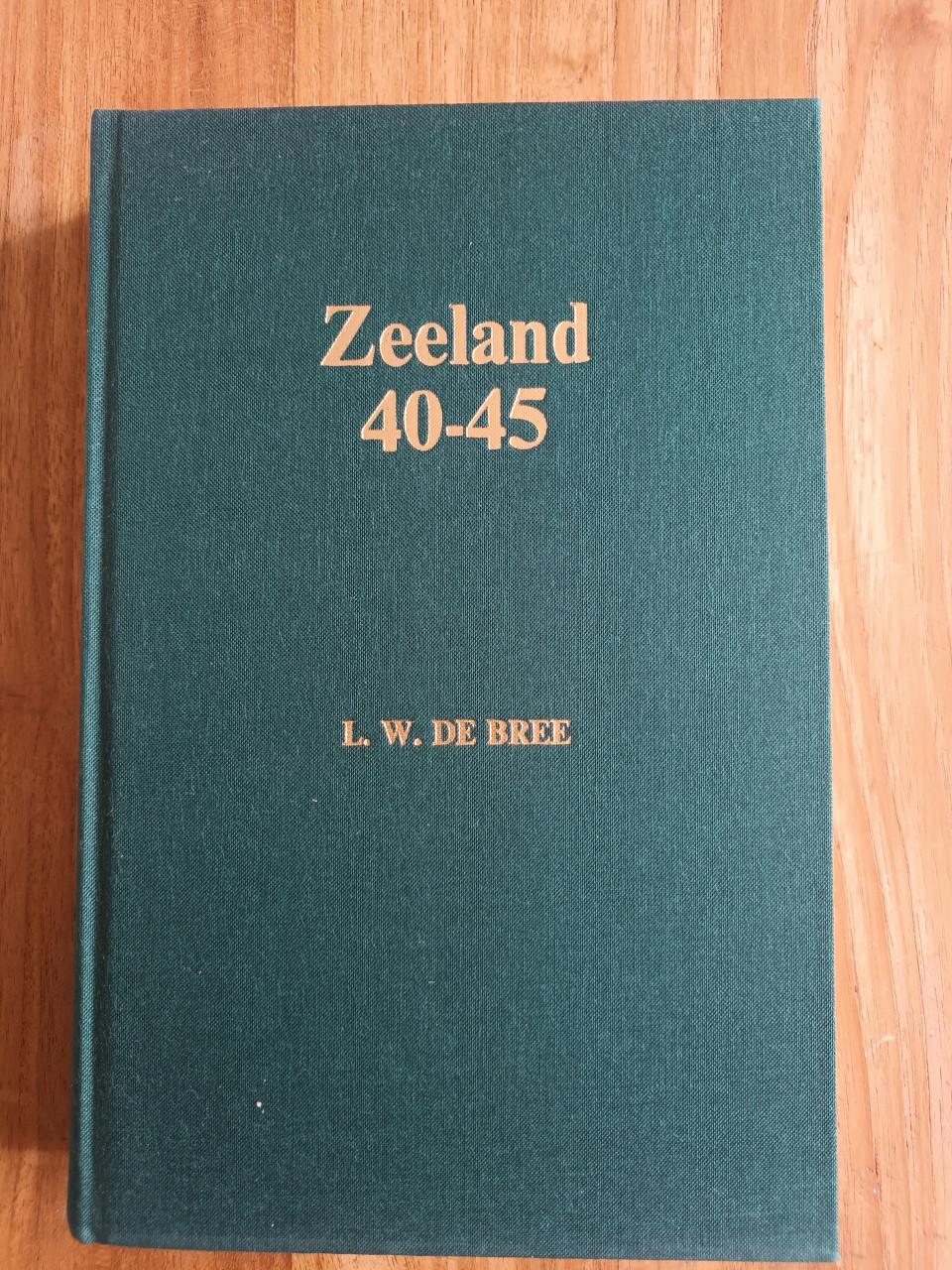 Zeeland 1940-1945 deel I van L.W. de Bree