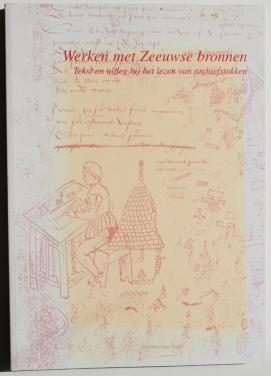 Werken met Zeeuwse Bronnen. L.M. Hollestelle e.a.