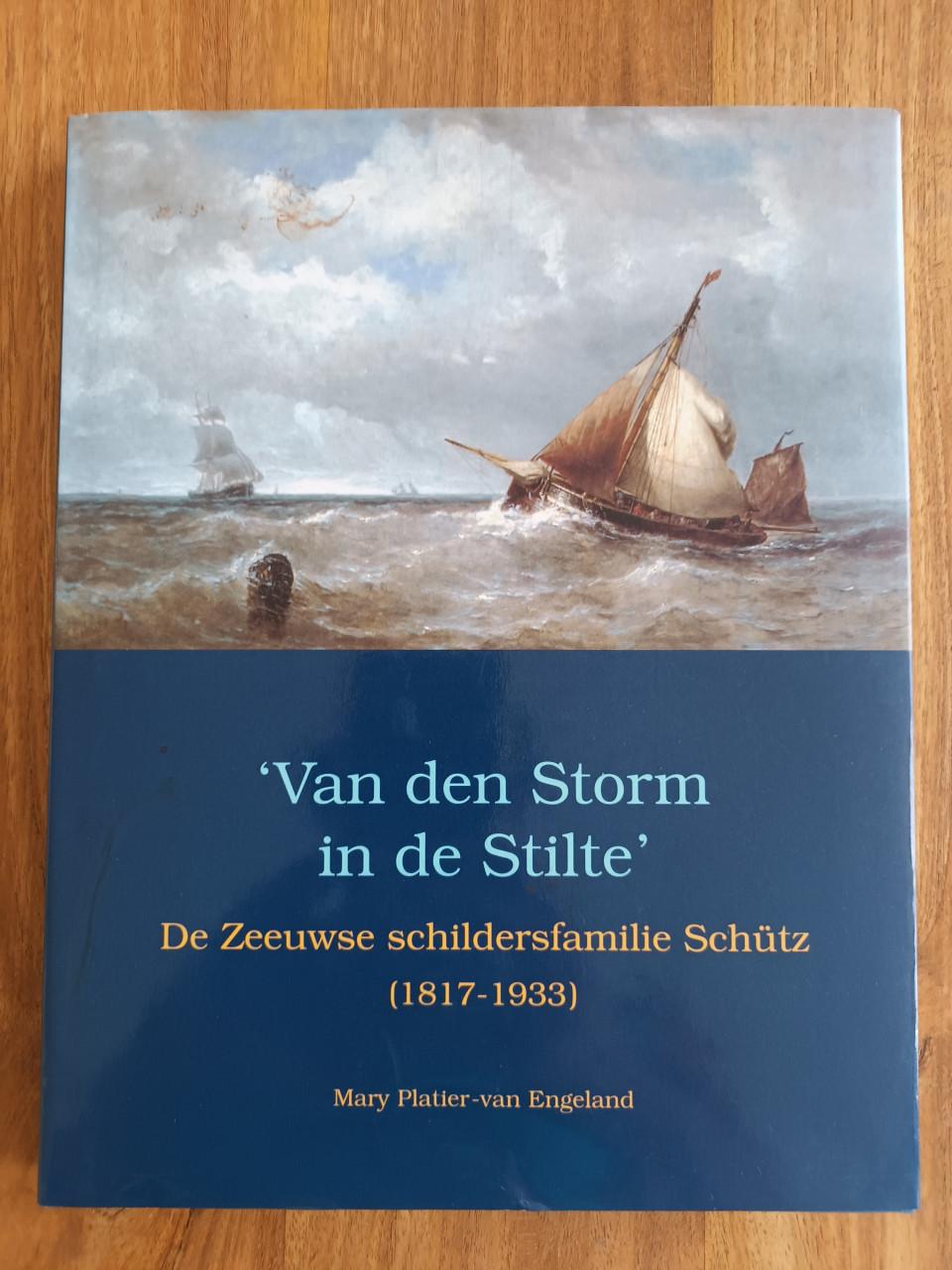 'Van den Storm in de Stilte' Zeeuwse schildersfamilie Schütz