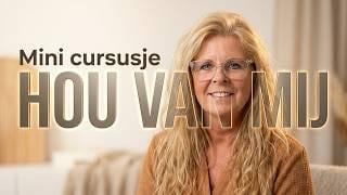"HOU VAN MIJ" zelf - leerzame MINI Cursus GRATIS !