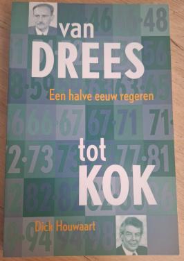 Van Drees tot Kok, een halve eeuw regeren,  door Dick Houwaart