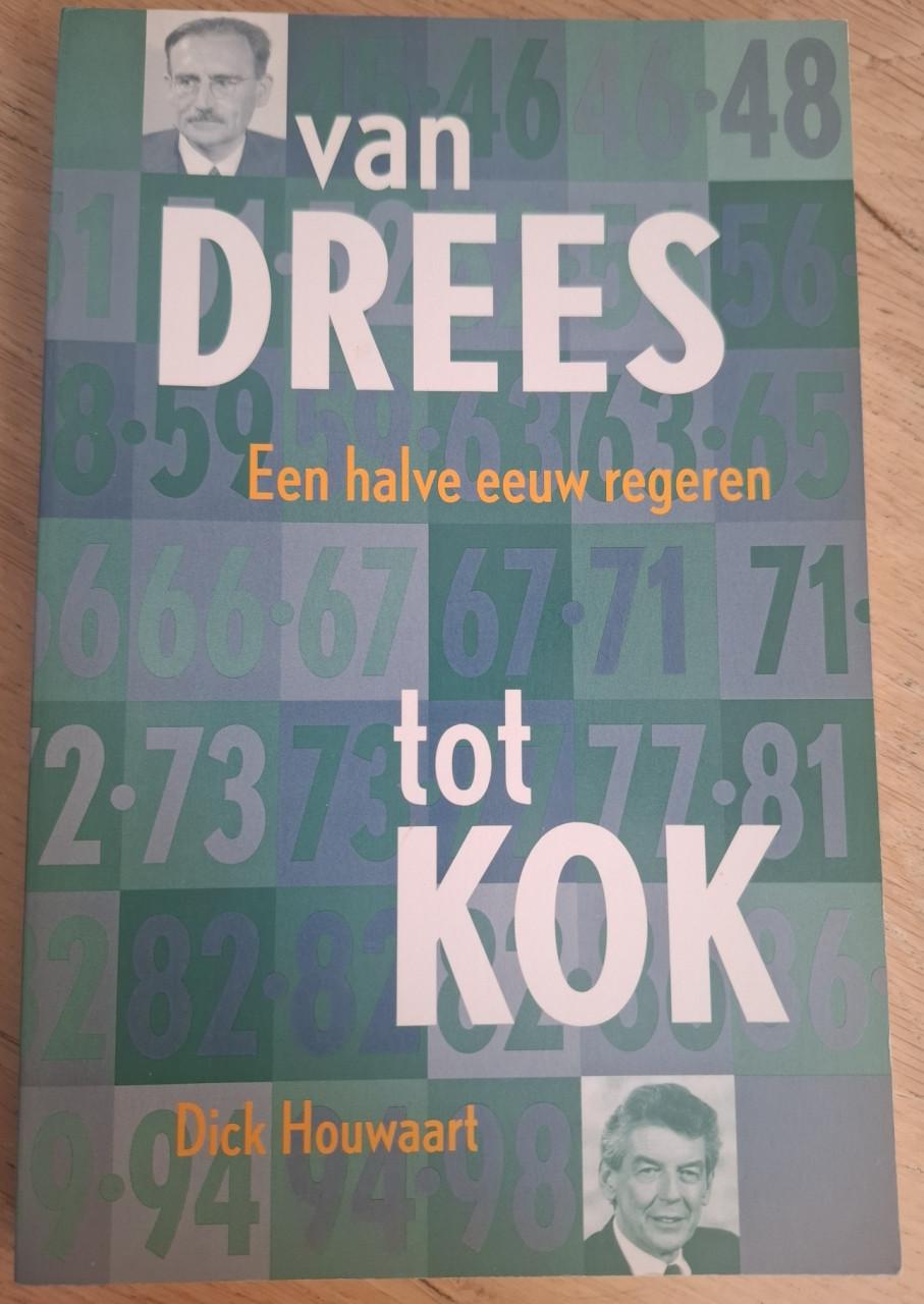 Van Drees tot Kok, een halve eeuw regeren,  door Dick Houwaart