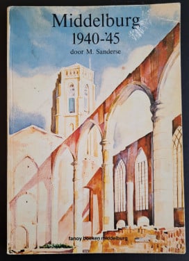 MIDDELBURG 1940-'45 - M Sanderse - 1979