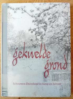 Gekwelde grond - Schouwen-Duiveland in ramp en herstel - diverse auteurs