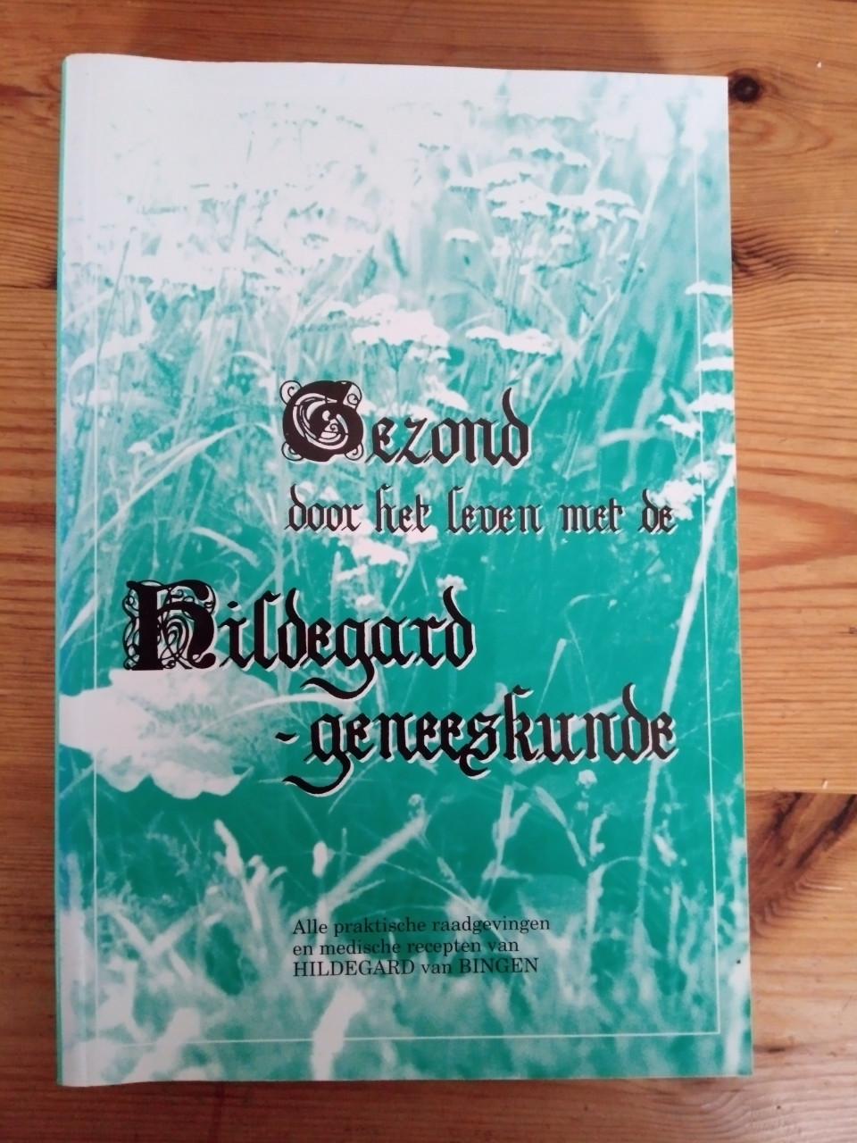 Gezond door het leven met de Hildegard geneeskunde.