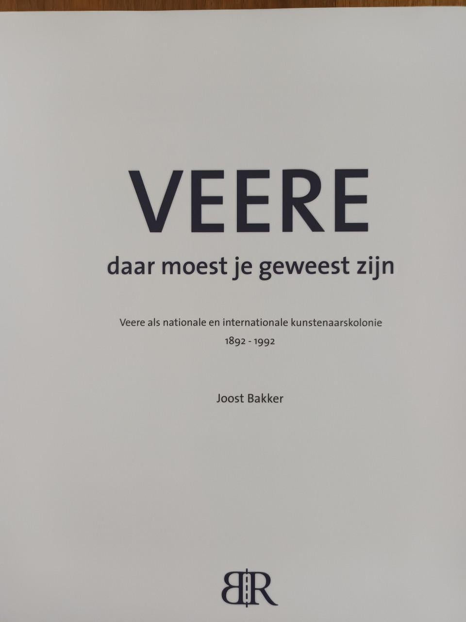 Veere daar moest je geweest zijn van Joost Bakker