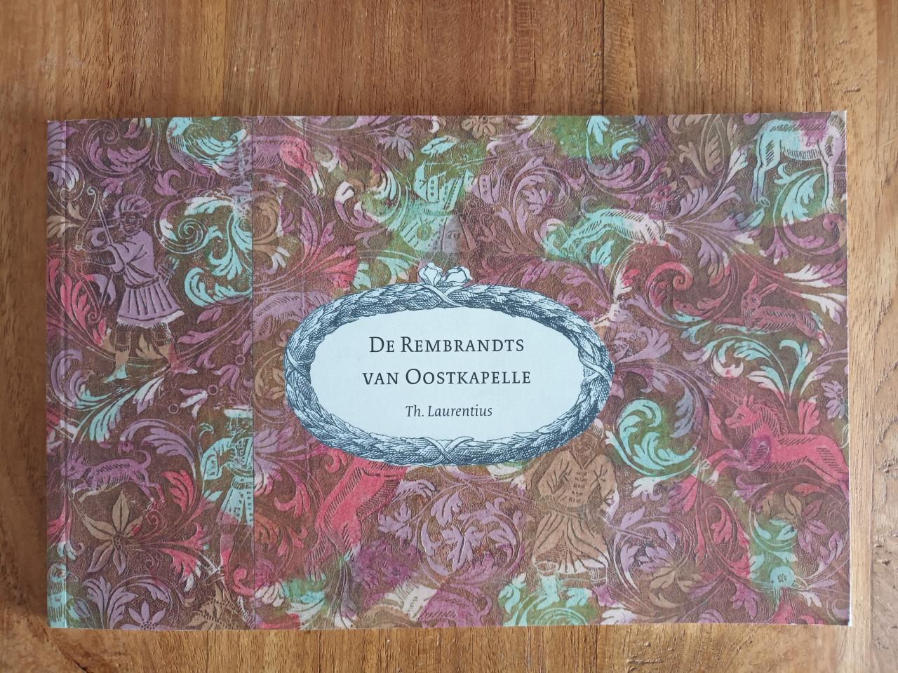 De Rembrandts van Oostkapelle van Th. Laurentius