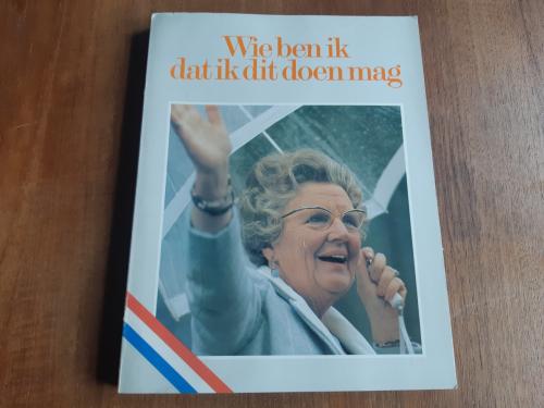 Boek Wie ben ik dat ik dit doen mag ( over Juliana)