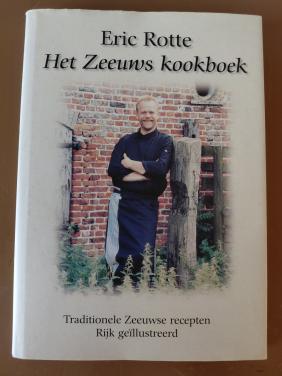 Het Zeeuws kookboek  Van Eric Rotte. Traditionele Zeeuwse recepten