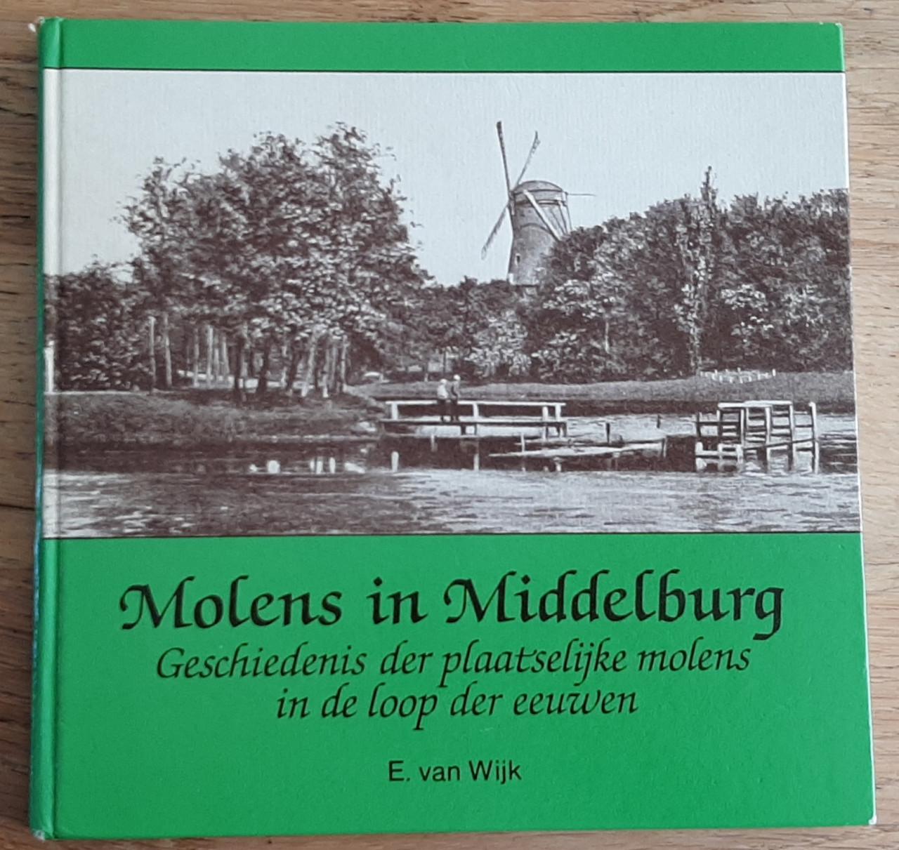Molens in Middelburg, geschiedenis der plaatselijke molens ...