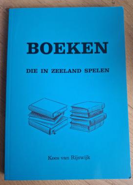 Boeken die in Zeeland spelen, door Kees van Rijswijk