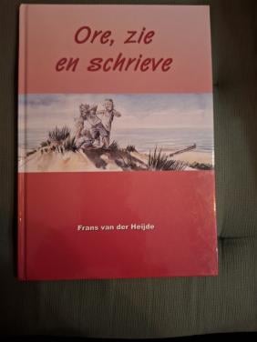 Ore, zie en schrieve, door Frans van der Heijde
