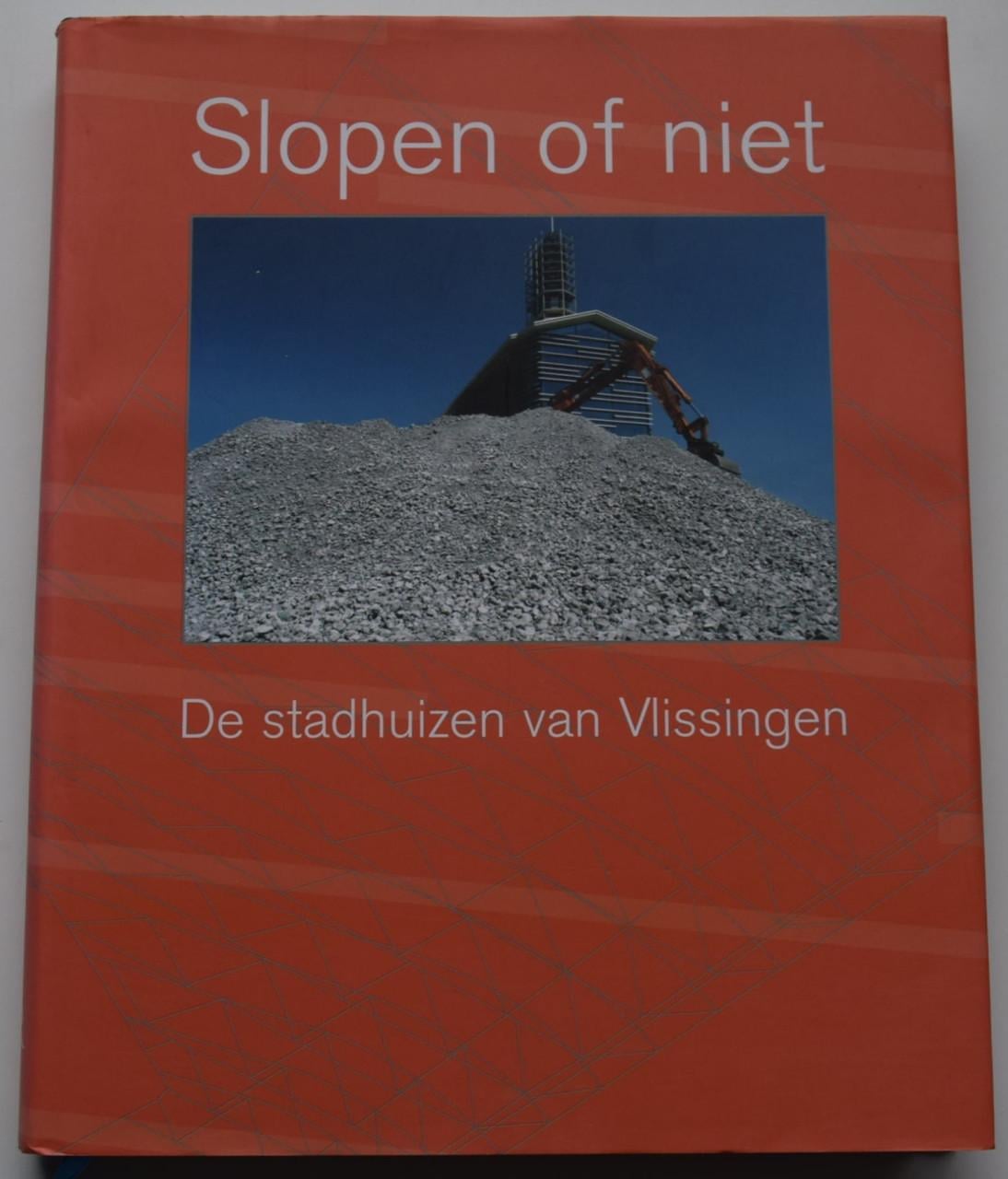 Slopen of niet – De Stadhuizen van Vlissingen.