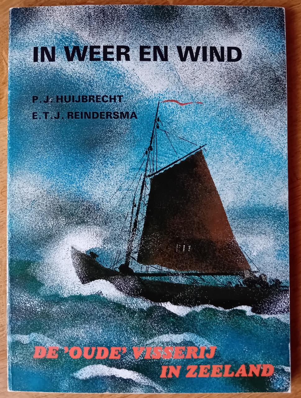 In weer en wind. De 'oude' visserij in Zeeland - Huijbrecht, P.J.
