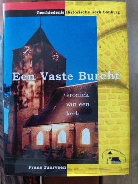 Een vaste Burgt. Kroniek van een Kerk. Souburg. Frans Zuurveen