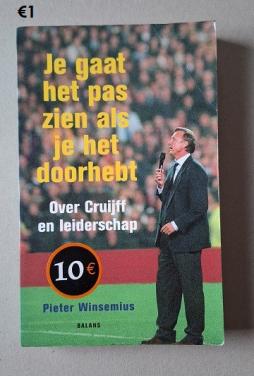 Johan Cruijff     "Je Gaat Het Pas Zien Als Je Het Door Hebt"