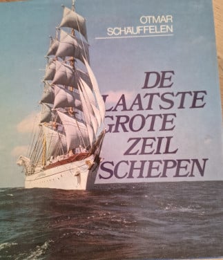 De laatste grote zeilschepen, door Otmar Schäuffelen