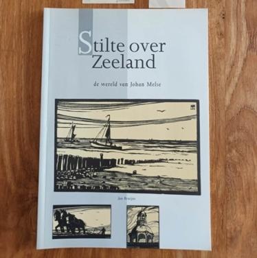 Johan Melse - "Stilte over Zeeland" de wereld van Johan Melse