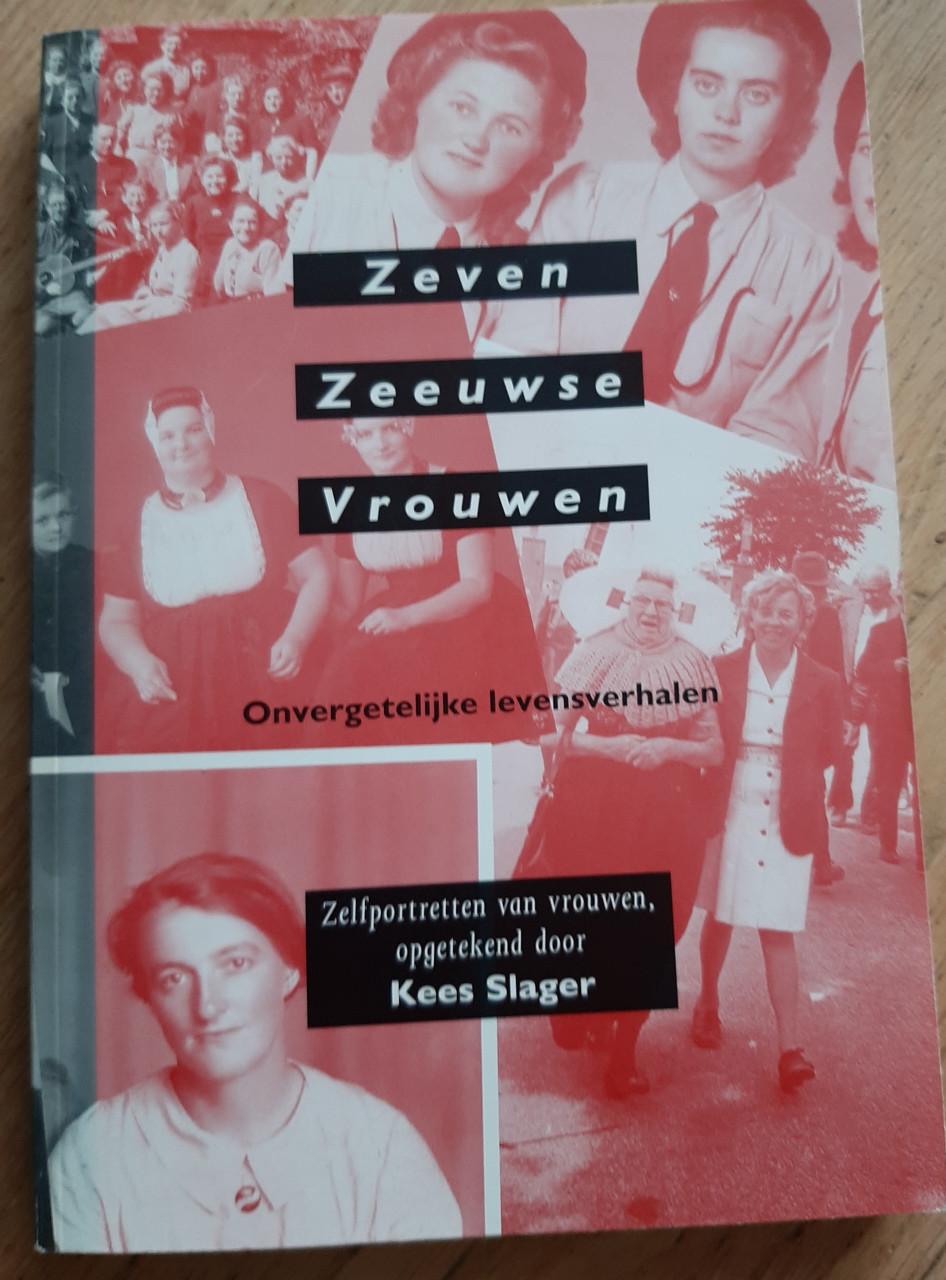 Zeven Zeeuwse vrouwen, onvergetelijke levensverhalen