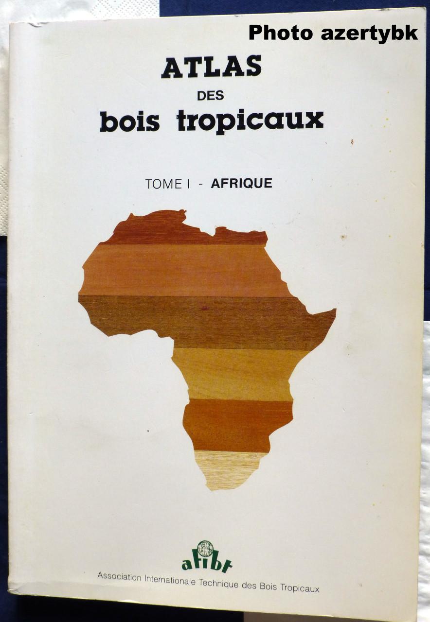 Atlas des bois tropicaux - Tome 1 : Afrique - ATIBT