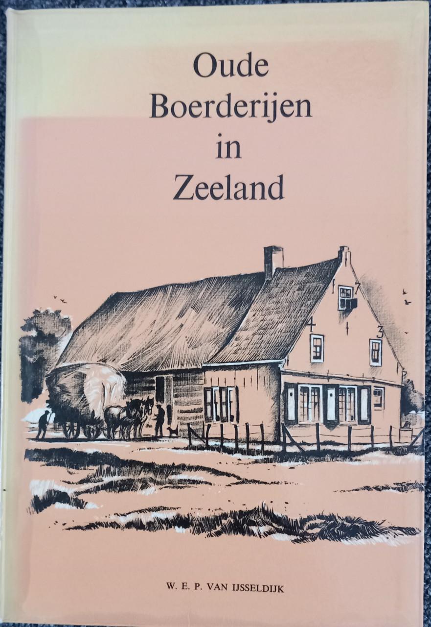 Oude boerderijen in Zeeland  van W.E.P.IJsseldijk