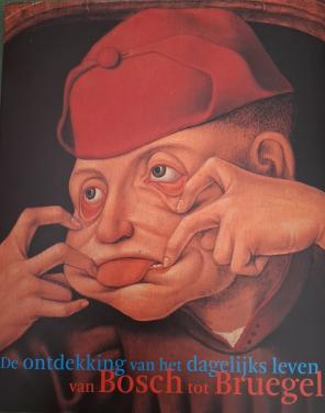 De ontdekking van het dagelijks leven Van Bosch tot Bruegel