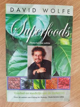 Superfoods Voedsel en medicijn van de toekomst -  David Wolfe