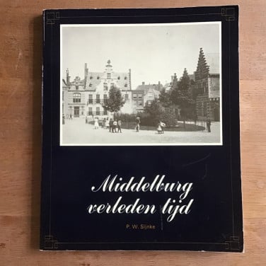 Middelburg verleden tijd - 1870 1930 - P.W. Sijnke - boek
