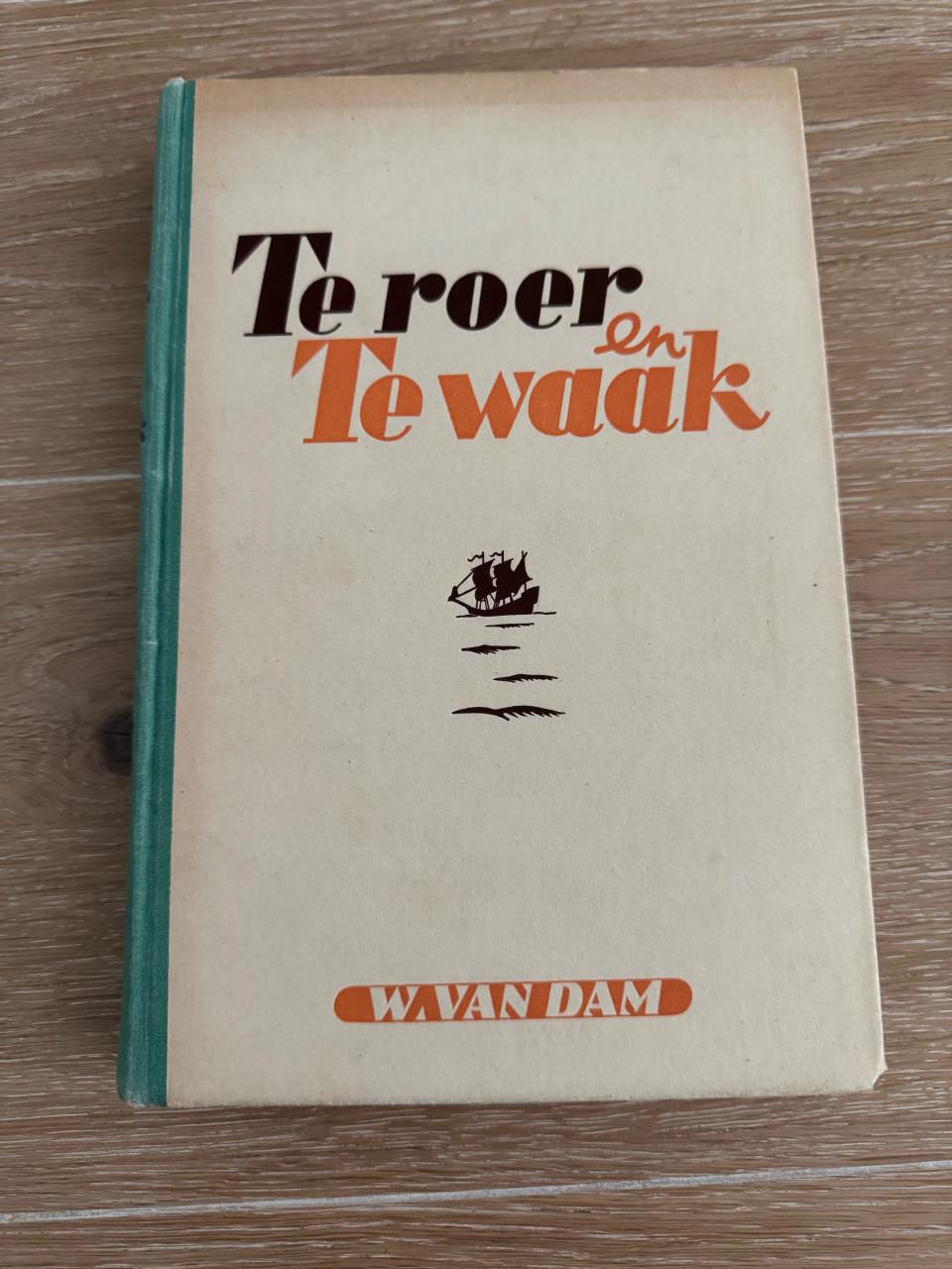 Te Roer en Te Waak van W. van Dam - Scheepvaartboek