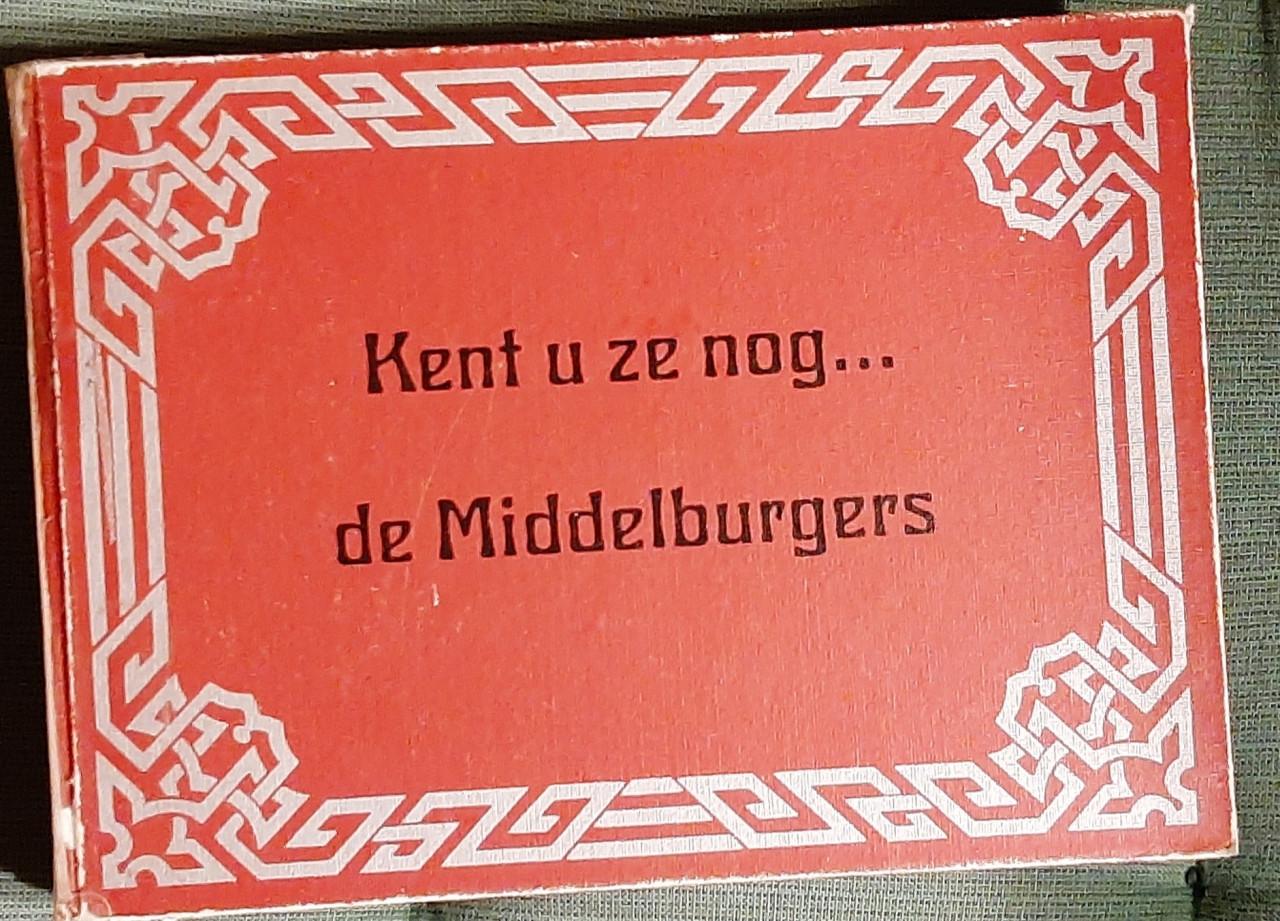 Kent u ze nog … de Middelburgers,  door J. van Ham en B. Leynse