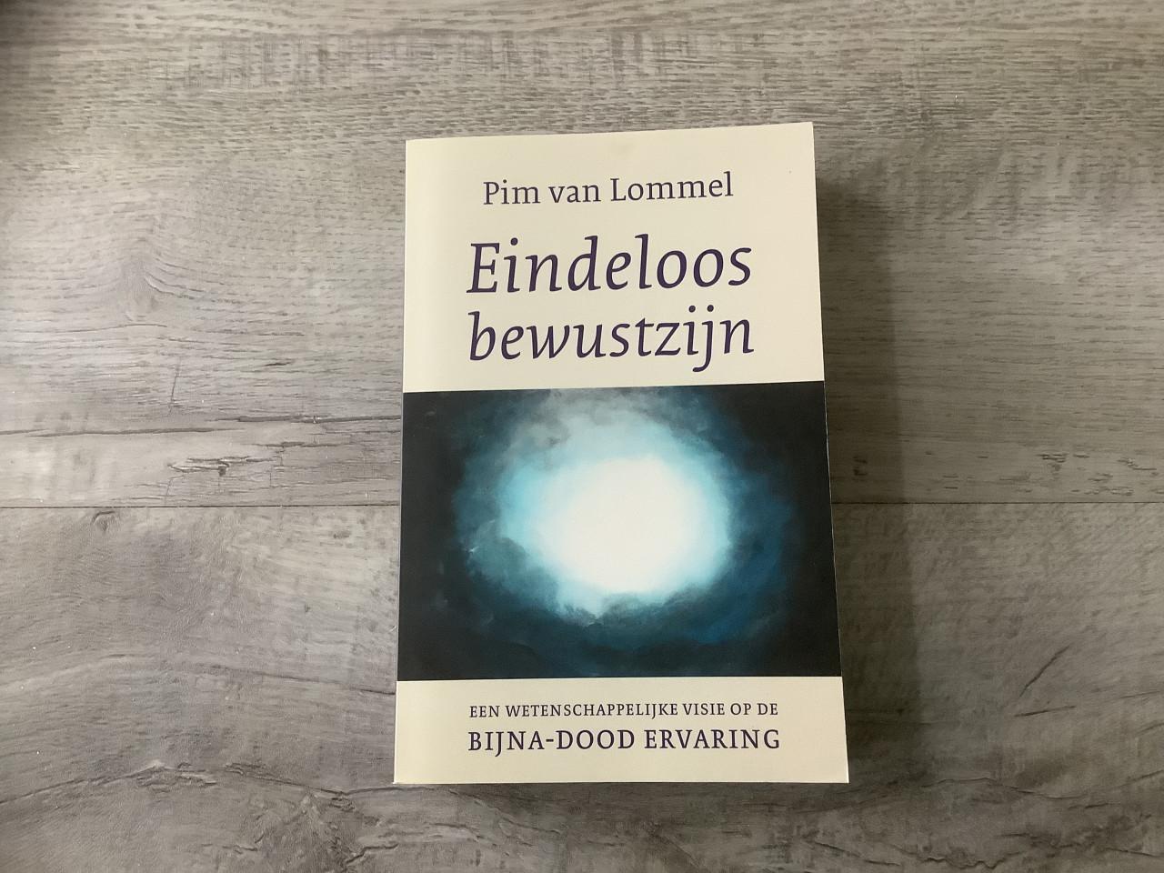 Eindeloos Bewustzijn - bijna doodervaring  - Pim van Lommel